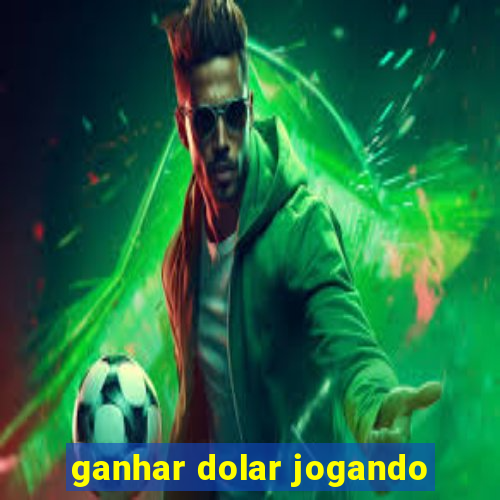 ganhar dolar jogando